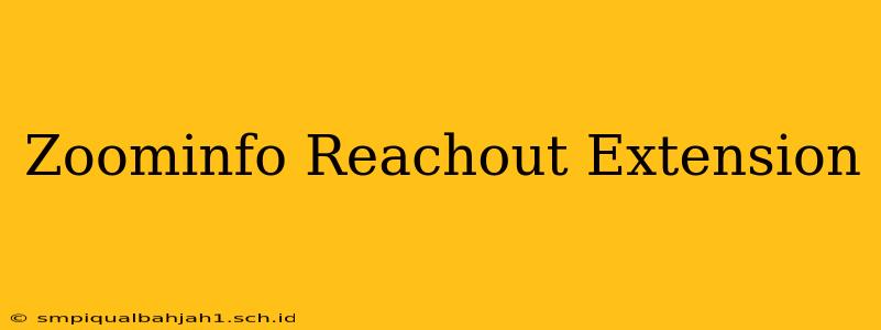 Zoominfo Reachout Extension